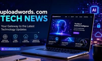 uploadwords. com tech news: Exploring a Modern Source of Technology Insights